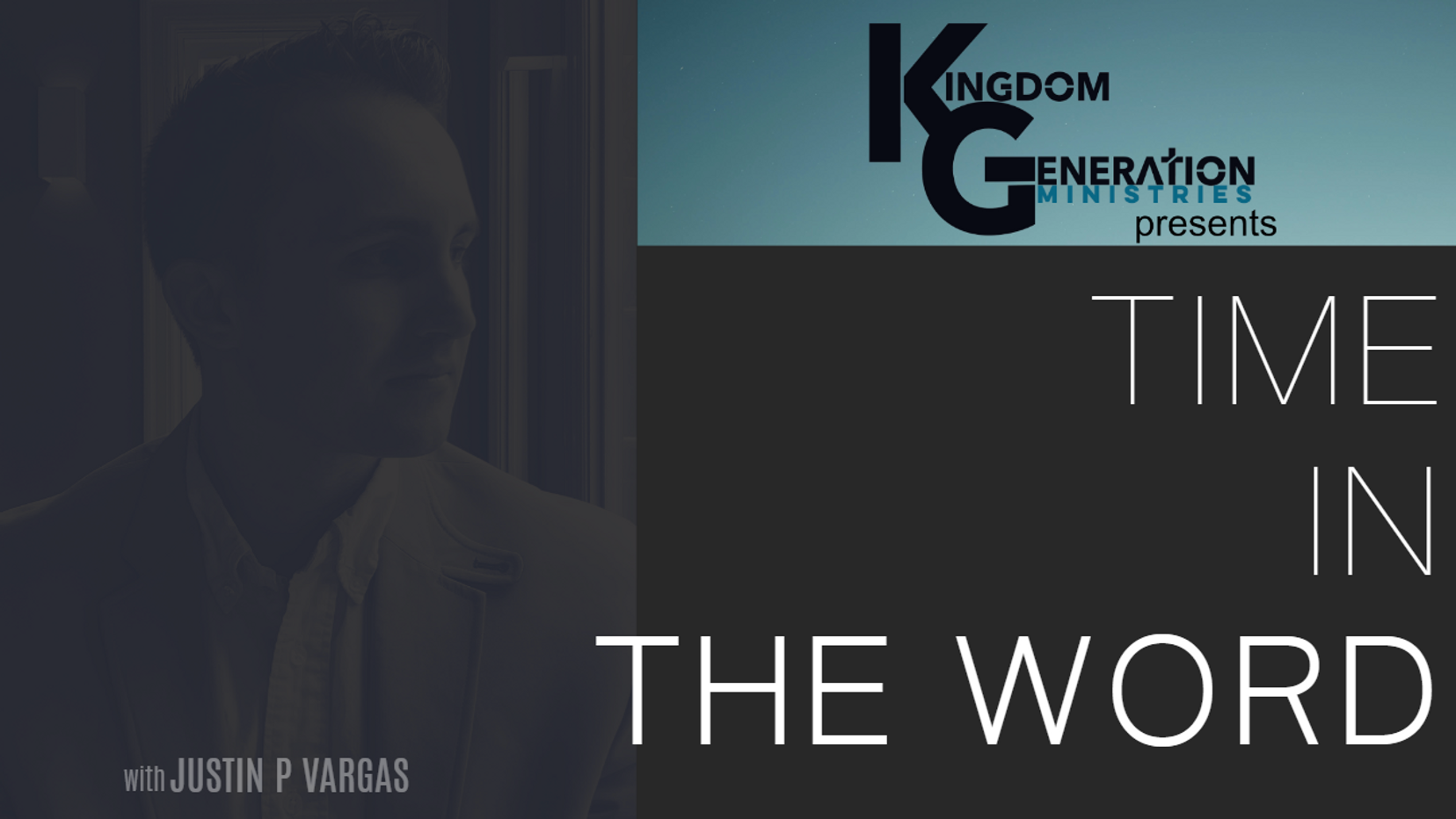 TIME IN THE WORD with Justin P Vargas